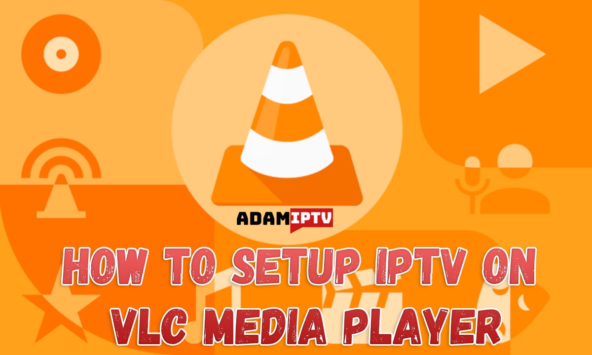 How to setup IPTV on VLC Media Player?
